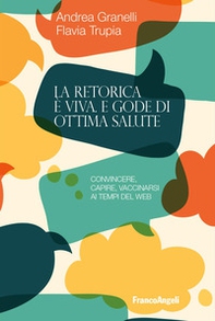 La retorica è viva e gode di ottima salute. Convincere, capire, vaccinarsi ai tempi del web - Librerie.coop La retorica è viva e gode di ottima salute. Convincere, capire, vaccinarsi ai tempi del web - Librerie.coop