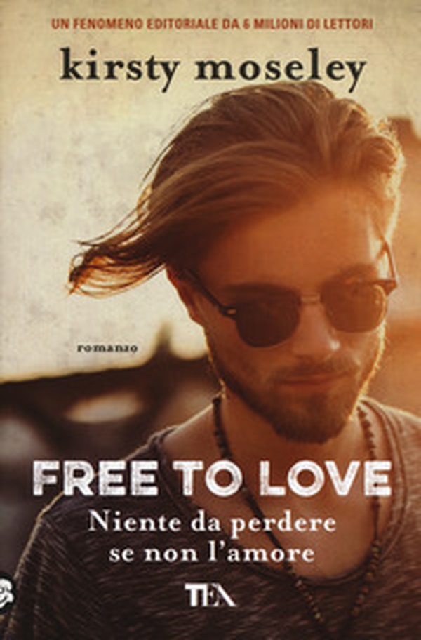 Free to love. Niente da perdere se non l'amore - Librerie.coop Free to love. Niente da perdere se non l'amore - Librerie.coop