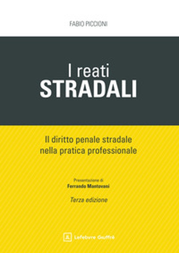 I reati stradali. Il diritto penale stradale nella pratica professionale - Librerie.coop