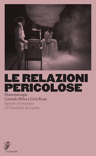 Le relazioni pericolose. Ispirato al romanzo di Choderlos de Laclos - Librerie.coop Le relazioni pericolose. Ispirato al romanzo di Choderlos de Laclos - Librerie.coop