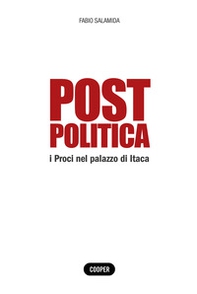 Post politica. I Proci nel palazzo di Itaca - Librerie.coop Post politica. I Proci nel palazzo di Itaca - Librerie.coop