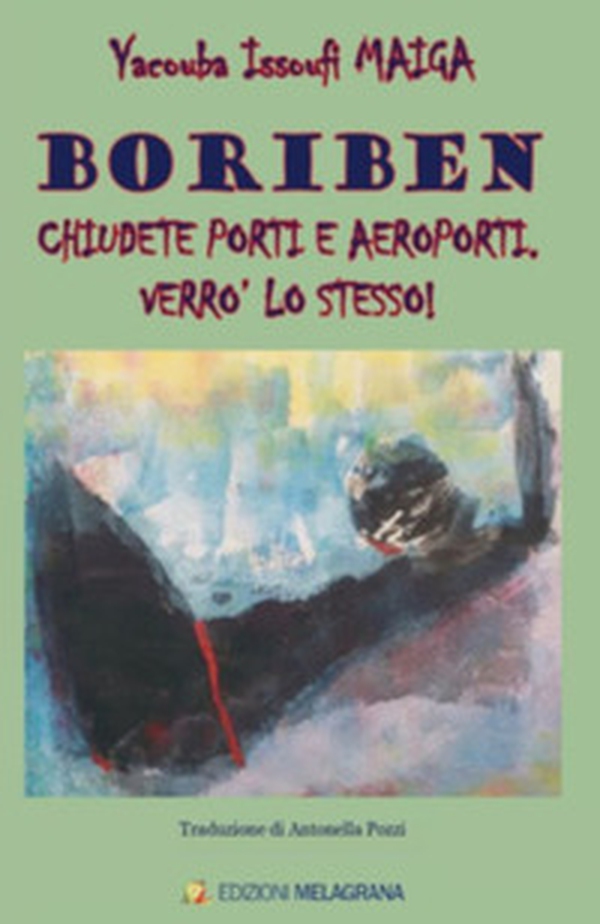 Boriben. Chiudete porti e aeroporti. Verrò lo stesso! - Librerie.coop Boriben. Chiudete porti e aeroporti. Verrò lo stesso! - Librerie.coop