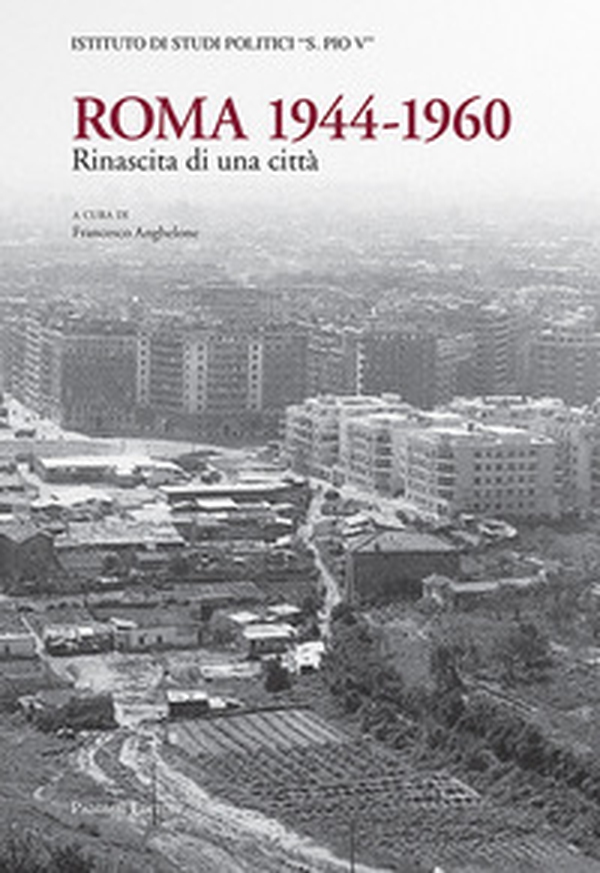 Roma 1944-1960. Rinascita di una città - Librerie.coop Roma 1944-1960. Rinascita di una città - Librerie.coop