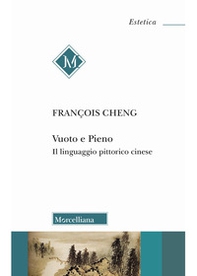 Vuoto e pieno. Il linguaggio pittorico cinese - Librerie.coop
