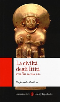 La civiltà degli ittiti. XVII-XII secolo a. C. - Librerie.coop