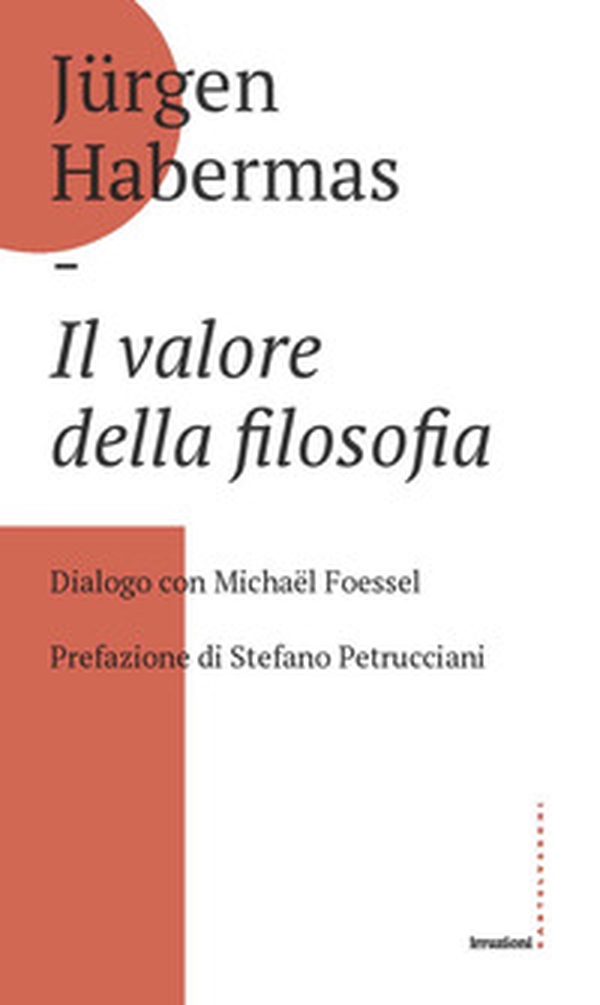 Il valore della filosofia. Dialogo con Michaël Foessel - Librerie.coop Il valore della filosofia. Dialogo con Michaël Foessel - Librerie.coop