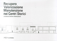 Recupero valorizzazione manutenzione nei centri storici. Un tavolo di confronto interdisciplinare. Ediz. italiana e inglese - Librerie.coop