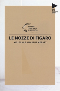 Wolfgang Amadeus Mozart. Le nozze di Figaro - Librerie.coop