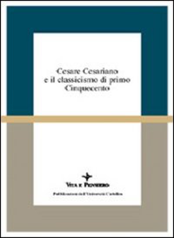 Cesare Cesariano e il classicismo di primo Cinquecento. Atti del Seminario di studi (Varenna, 7-9 ottobre 1994) - Librerie.coop Cesare Cesariano e il classicismo di primo Cinquecento. Atti del Seminario di studi (Varenna, 7-9 ottobre 1994) - Librerie.coop