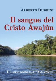 Il sangue del Cristo Awajún - Librerie.coop