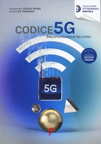 Codice 5G. Telecomunicazione no limits - Librerie.coop Codice 5G. Telecomunicazione no limits - Librerie.coop