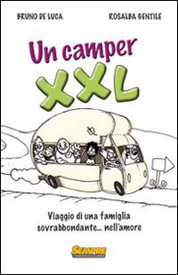 Un camper XXL. Viaggio di una famiglia sovrabbondante... Nell'amore - Librerie.coop Un camper XXL. Viaggio di una famiglia sovrabbondante... Nell'amore - Librerie.coop