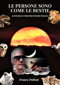 Le persone sono come le bestie (consigli utili per vivere felici) - Librerie.coop