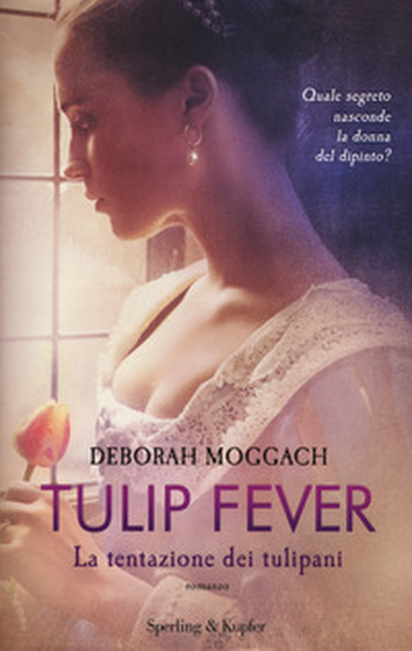 Tulip fever. La tentazione dei tulipani - Librerie.coop Tulip fever. La tentazione dei tulipani - Librerie.coop