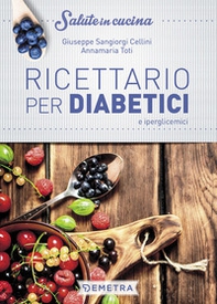 Ricettario per diabetici e iperglicemici - Librerie.coop Ricettario per diabetici e iperglicemici - Librerie.coop