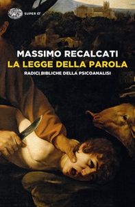 La Legge della parola. Radici bibliche della psicoanalisi - Librerie.coop