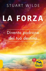 La forza. Diventa padrone del tuo destino - Librerie.coop