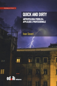 Quick and dirty. Antropologia pubblica, applicata e professionale - Librerie.coop