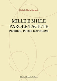 Mille e mille parole taciute. Pensieri, poesie e aforismi - Librerie.coop
