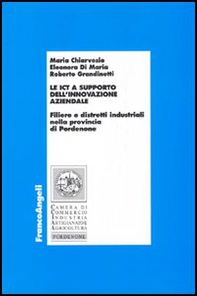 Le ICT a supporto dell'innovazione aziendale. Filiere e distretti industriali nella provincia di Pordenone - Librerie.coop