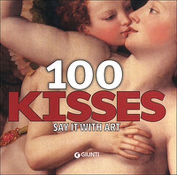100 kisses. Say it with art - Librerie.coop