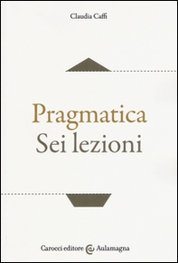 Pragmatica. Sei lezioni - Librerie.coop