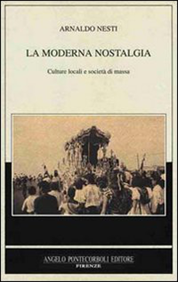 La moderna nostalgia. Culture locali e società di massa - Librerie.coop