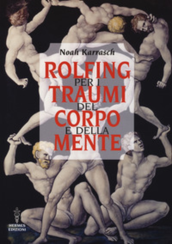 Rolfing per i traumi del corpo e della mente - Librerie.coop Rolfing per i traumi del corpo e della mente - Librerie.coop