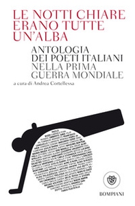 Le notti chiare erano tutte un'alba. Antologia dei poeti italiani nella Prima guerra mondiale - Librerie.coop Le notti chiare erano tutte un'alba. Antologia dei poeti italiani nella Prima guerra mondiale - Librerie.coop
