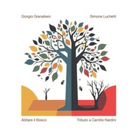 Abitare il bosco. Tributo a Camillo Nardini - Librerie.coop