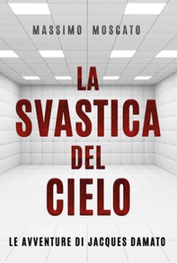 La svastica del cielo. Le avventure di Jacques Damato - Librerie.coop