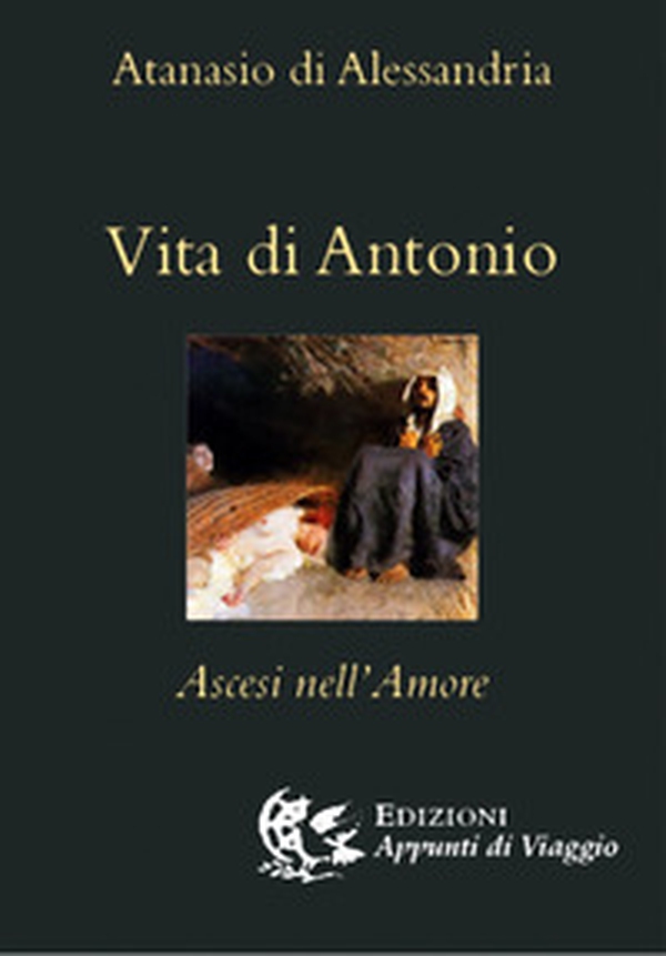 Vita di Antonio. Ascesi nell'amore - Librerie.coop Vita di Antonio. Ascesi nell'amore - Librerie.coop