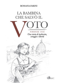 La bambina che salvò il voto. Firenze 1946. Una storia di inchiostro, coraggio e libertà - Librerie.coop