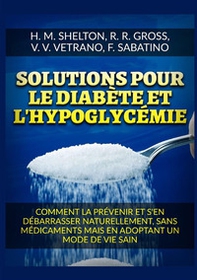 Solutions pour le Diabète et l'Hypoglycémie. Comment la prévenir et s'en débarrasser naturellement, sans médicaments mais en adoptant un mode de vie sain - Librerie.coop