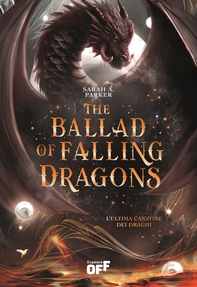The Ballad of Falling Dragons. L’ultima canzone dei draghi - Librerie.coop