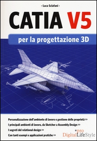 Catia V5 per la progettazione 3D - Librerie.coop Catia V5 per la progettazione 3D - Librerie.coop