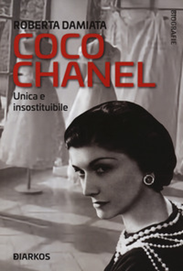 Coco Chanel. Unica e insostituibile - Librerie.coop Coco Chanel. Unica e insostituibile - Librerie.coop