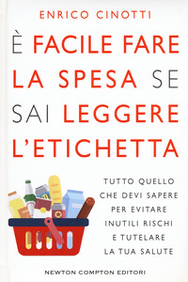 È facile fare la spesa se sai leggere l'etichetta. Tutto quello che devi sapere per evitare inutili rischi e tutelare la tua salute - Librerie.coop È facile fare la spesa se sai leggere l'etichetta. Tutto quello che devi sapere per evitare inutili rischi e tutelare la tua salute - Librerie.coop