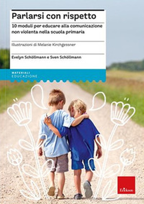 Parlarsi con rispetto. 10 moduli per educare alla comunicazione non violenta nella scuola primaria - Librerie.coop Parlarsi con rispetto. 10 moduli per educare alla comunicazione non violenta nella scuola primaria - Librerie.coop