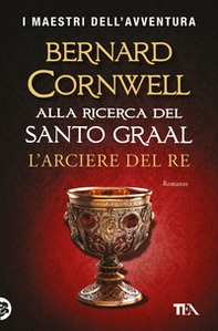 L'arciere del re. Alla ricerca del santo Graal - Librerie.coop L'arciere del re. Alla ricerca del santo Graal - Librerie.coop