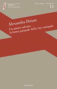 Un amore salvato: la forma pasquale dell'amore coniugale - Librerie.coop