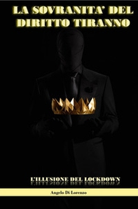 La sovranità del diritto tiranno. L'efficacia del lockdown - Librerie.coop