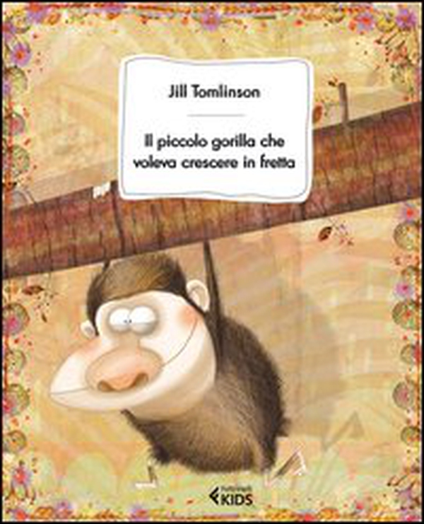 Il piccolo gorilla che voleva crescere in fretta - Librerie.coop Il piccolo gorilla che voleva crescere in fretta - Librerie.coop