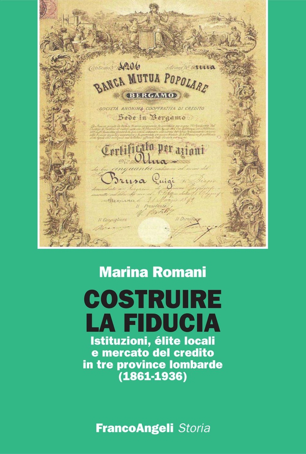 Costruire la fiducia. Istituzioni, élite locali e mercato del credito in tre province lombarde (1861-1936) - Librerie.coop Costruire la fiducia. Istituzioni, élite locali e mercato del credito in tre province lombarde (1861-1936) - Librerie.coop