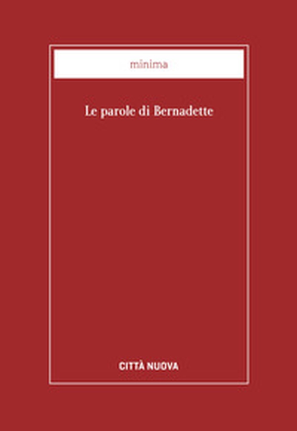 Le parole di Bernadette - Librerie.coop Le parole di Bernadette - Librerie.coop