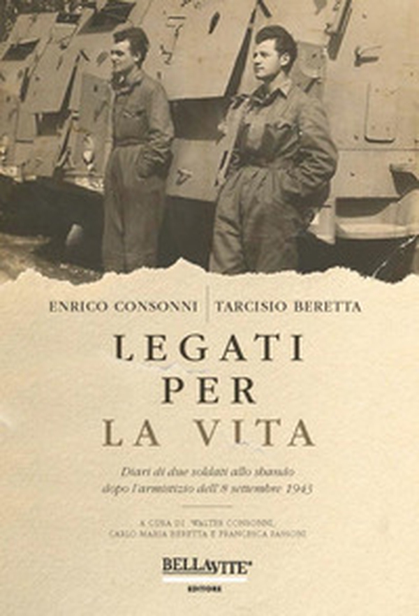Legati per la vita. Diari di due soldati allo sbando dopo l'armistizio dell'8 settembre 1943 - Librerie.coop Legati per la vita. Diari di due soldati allo sbando dopo l'armistizio dell'8 settembre 1943 - Librerie.coop
