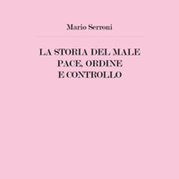 La storia del male. Pace, ordine e controllo - Librerie.coop La storia del male. Pace, ordine e controllo - Librerie.coop