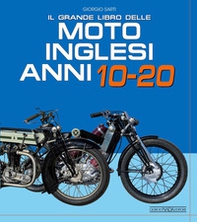Il grande libro delle moto inglesi. Anni 10-20 - Librerie.coop