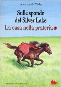 Sulle sponde del Silver Lake. La casa nella prateria - Librerie.coop