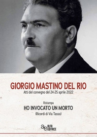 Giorgio Mastino del Rio. Ho invocato un morto (Ricordi di Via Tasso) - Librerie.coop
